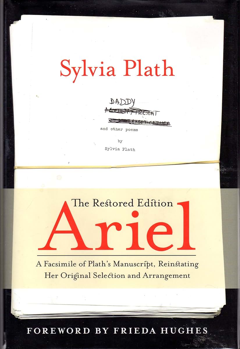 Ariel: The Restored Edition: A Facsimile of Plath's Manuscript, Reinstating Her Original Selection and Arrangement