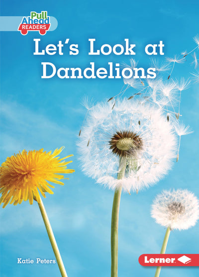 Let's Look at Dandelions (Plant Life Cycles (Pull Ahead Readers - Nonfiction))