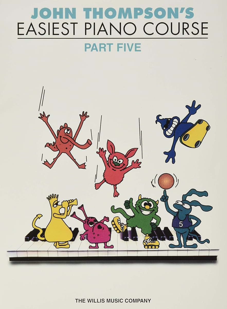 John Thompson's Easiest Piano Course - Part 5 Beginner Piano Method Book with Step by Step Instruction for Children Featuring and Sight Reading Skills Foundational Learning Resource for Students