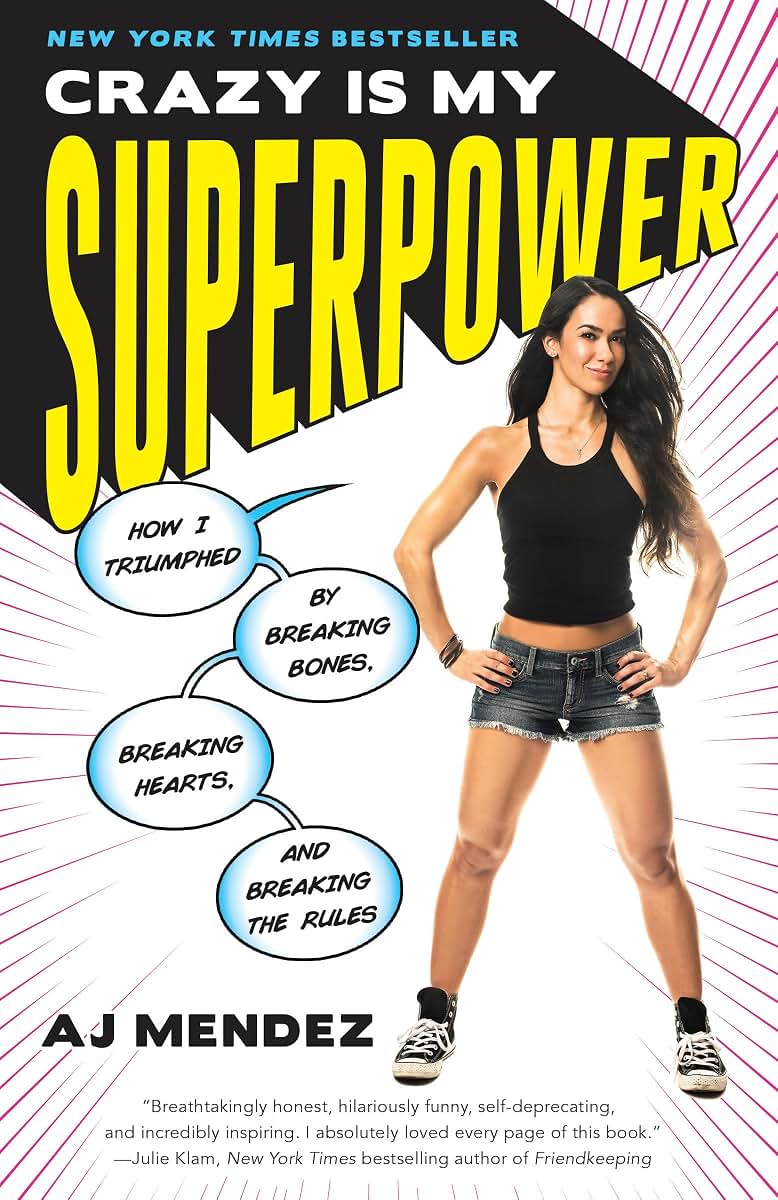 Crazy Is My Superpower: How I Triumphed by Breaking Bones, B