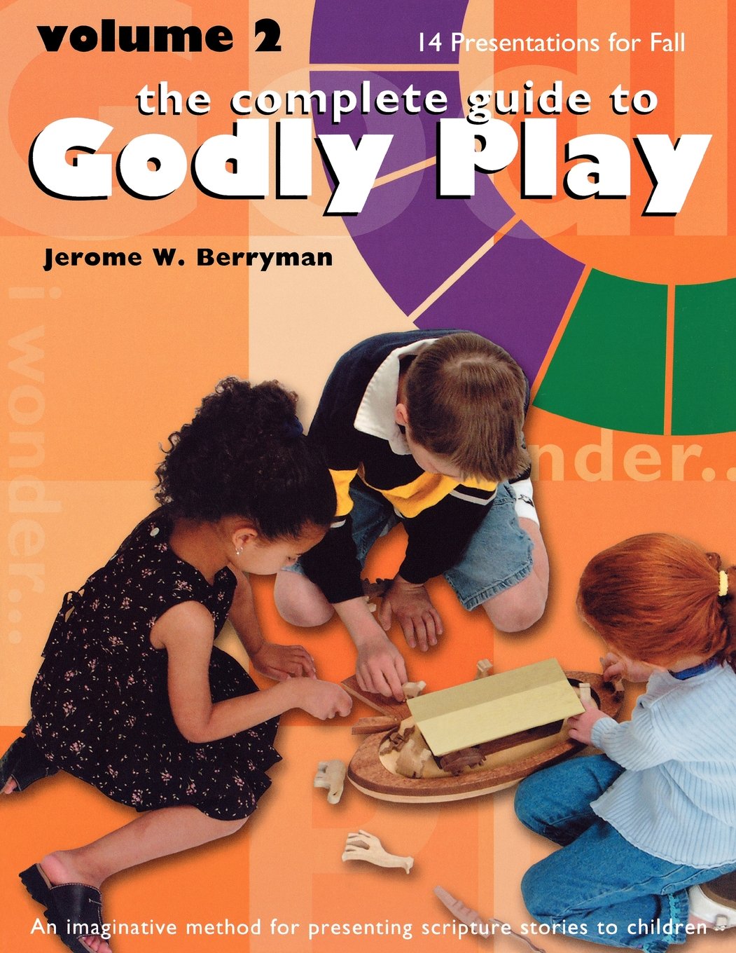 Godly Play: 14 Core Presentations For Fall (The Complete Guide to