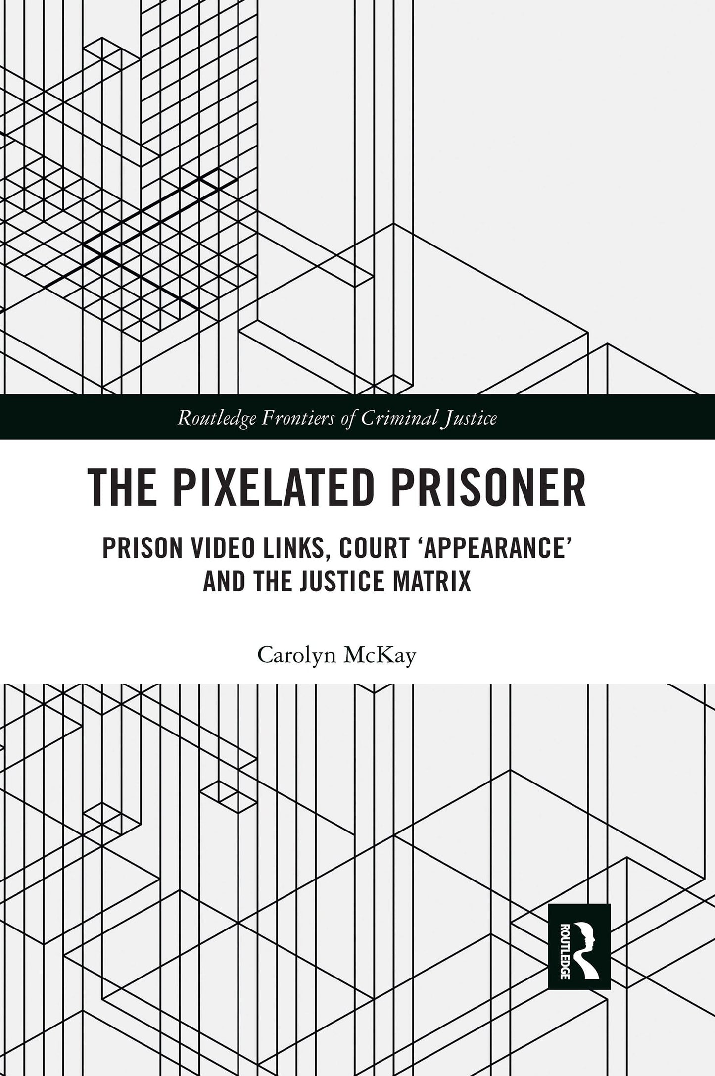 The Pixelated Prisoner (Routledge Frontiers of Criminal Justice)