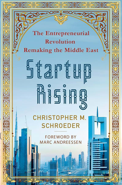 Startup Rising: The Entrepreneurial Revolution Remaking the Middle East