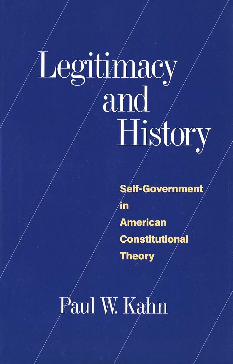 Legitimacy and History: Self-Government in American Constitutional Theory