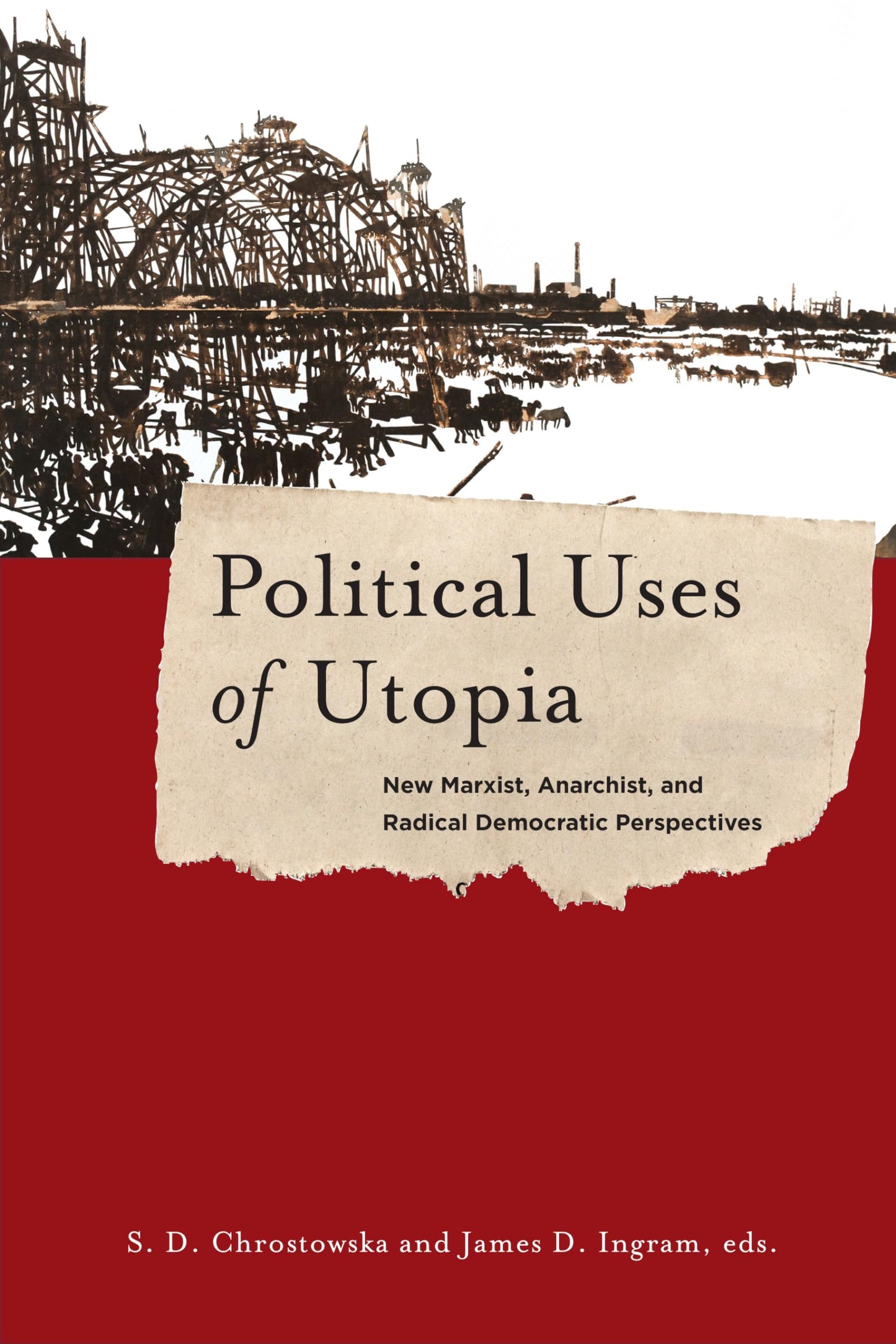 Political Uses of Utopia: New Marxist, Anarchist, and Radical Democratic Perspectives (New Directions in Critical Theory, 26)