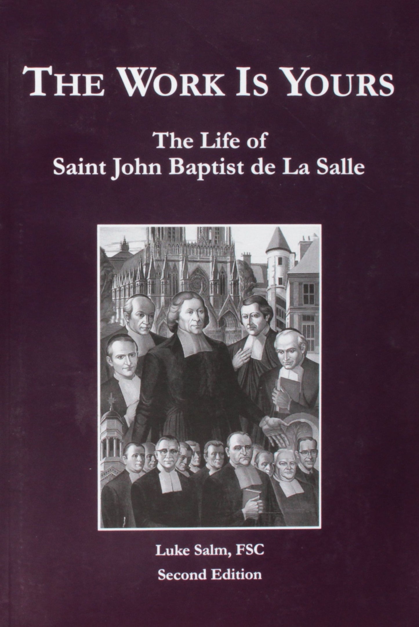 The Work Is Yours: The Life of Saint John Baptist de La Salle