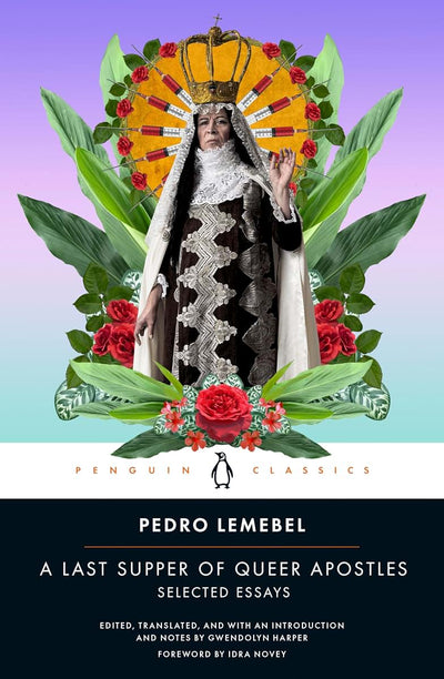 A Last Supper of Queer Apostles: Selected Essays (Penguin Classics)