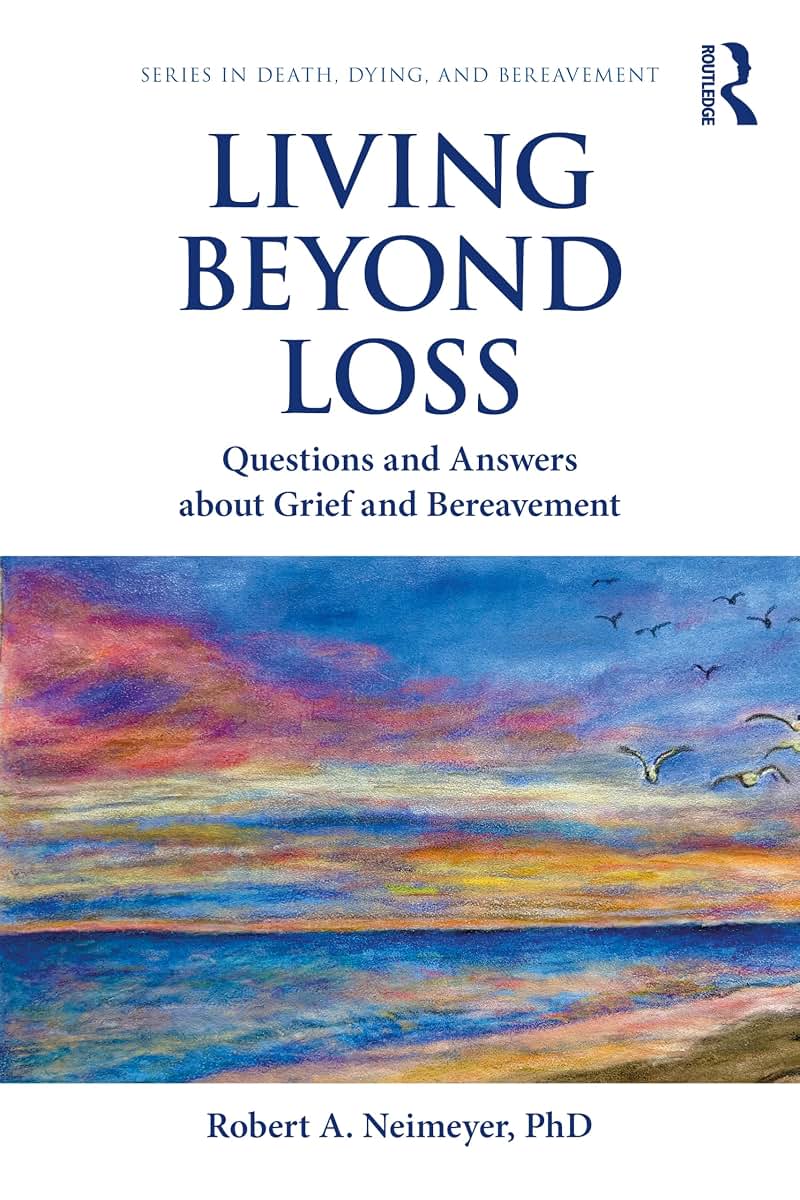 Living Beyond Loss (Series in Death, Dying, and Bereavement)