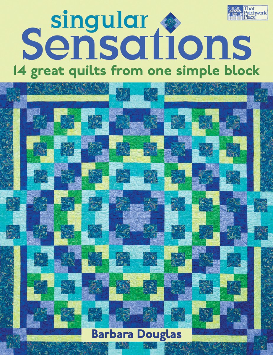 Singular Sensations: 14 Great Quilts from One Simple Block