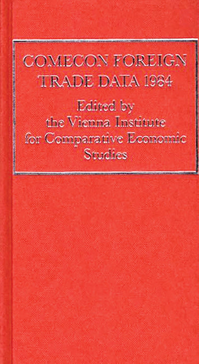 COMECON Foreign Trade Data 1984 (Vienna Institute for Comparative Economic Studies)