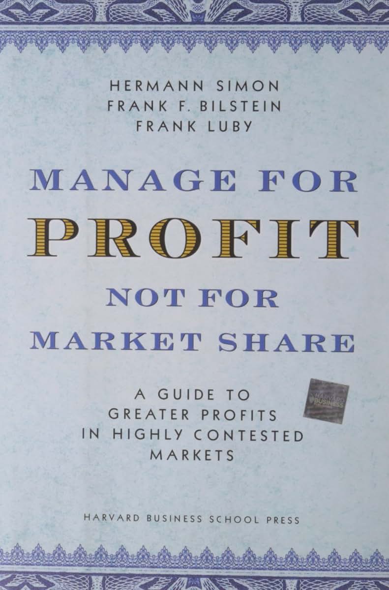 Manage for Profit, Not for Market Share: A Guide to Greater