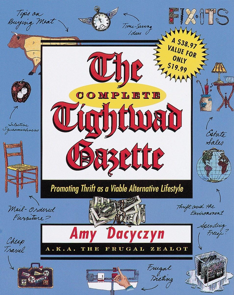 The Complete Tightwad Gazette: Promoting Thrift as a Viable