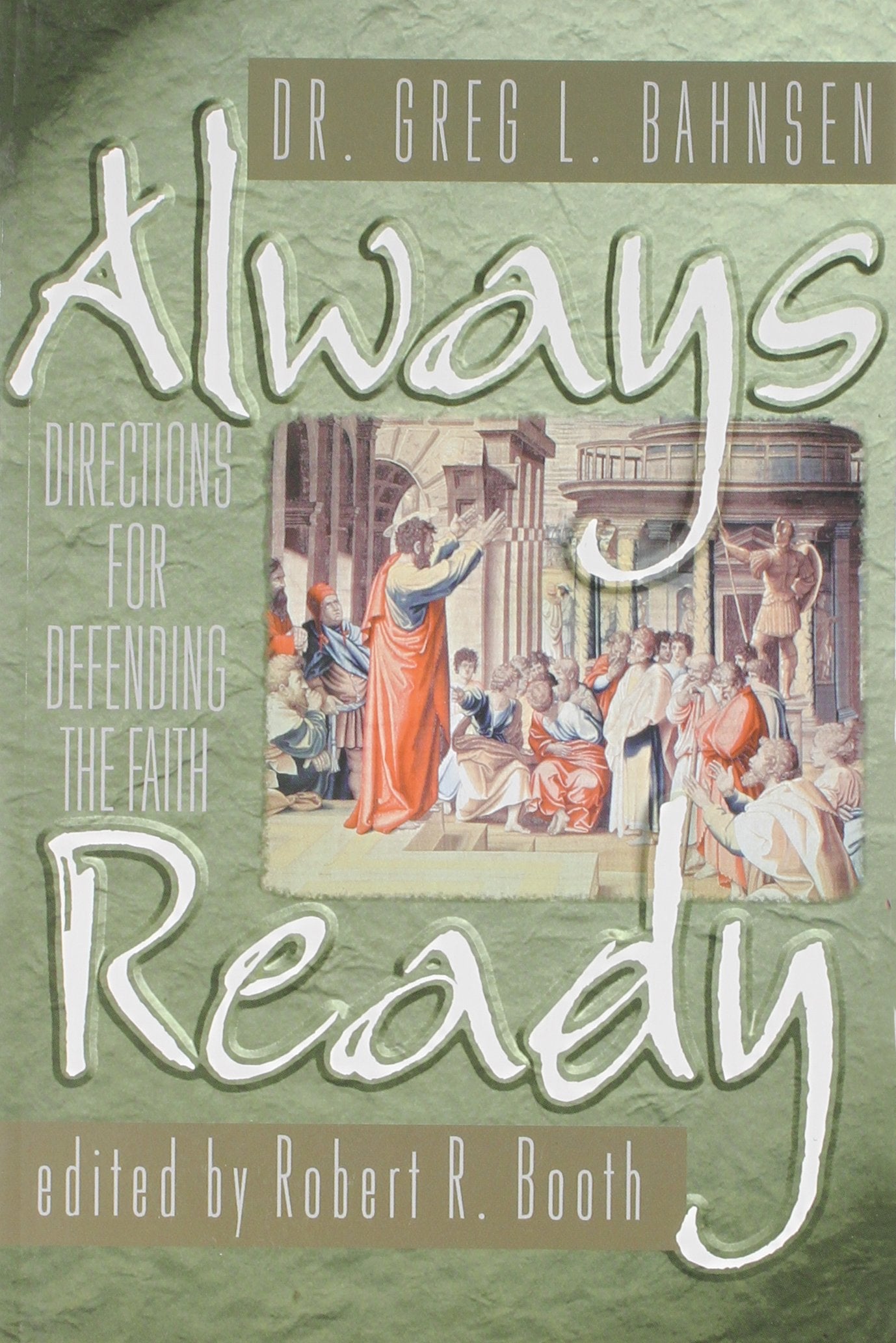 Always Ready: Directions for Defending the Faith