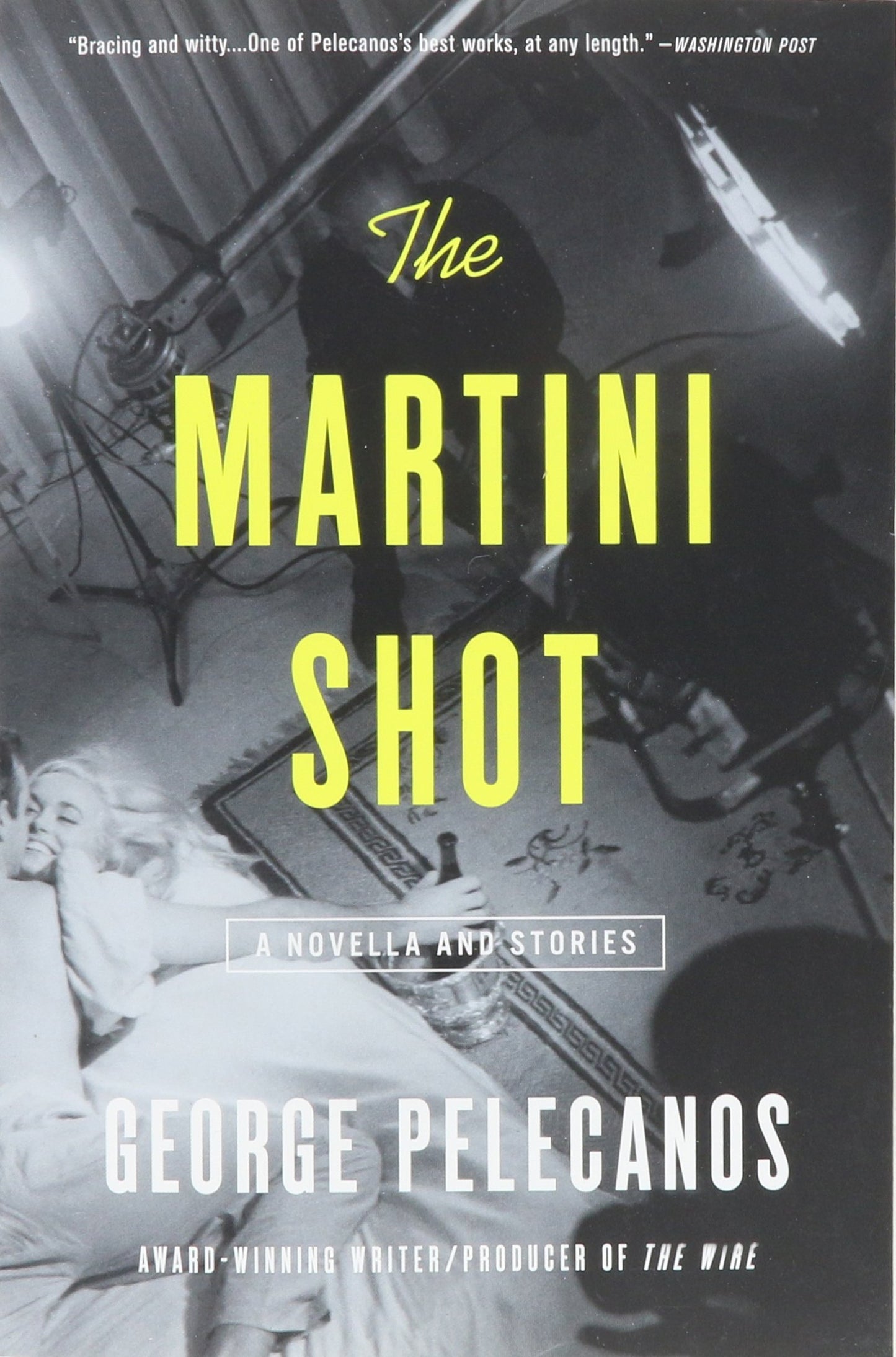 The Martini Shot: A Novella and Stories
