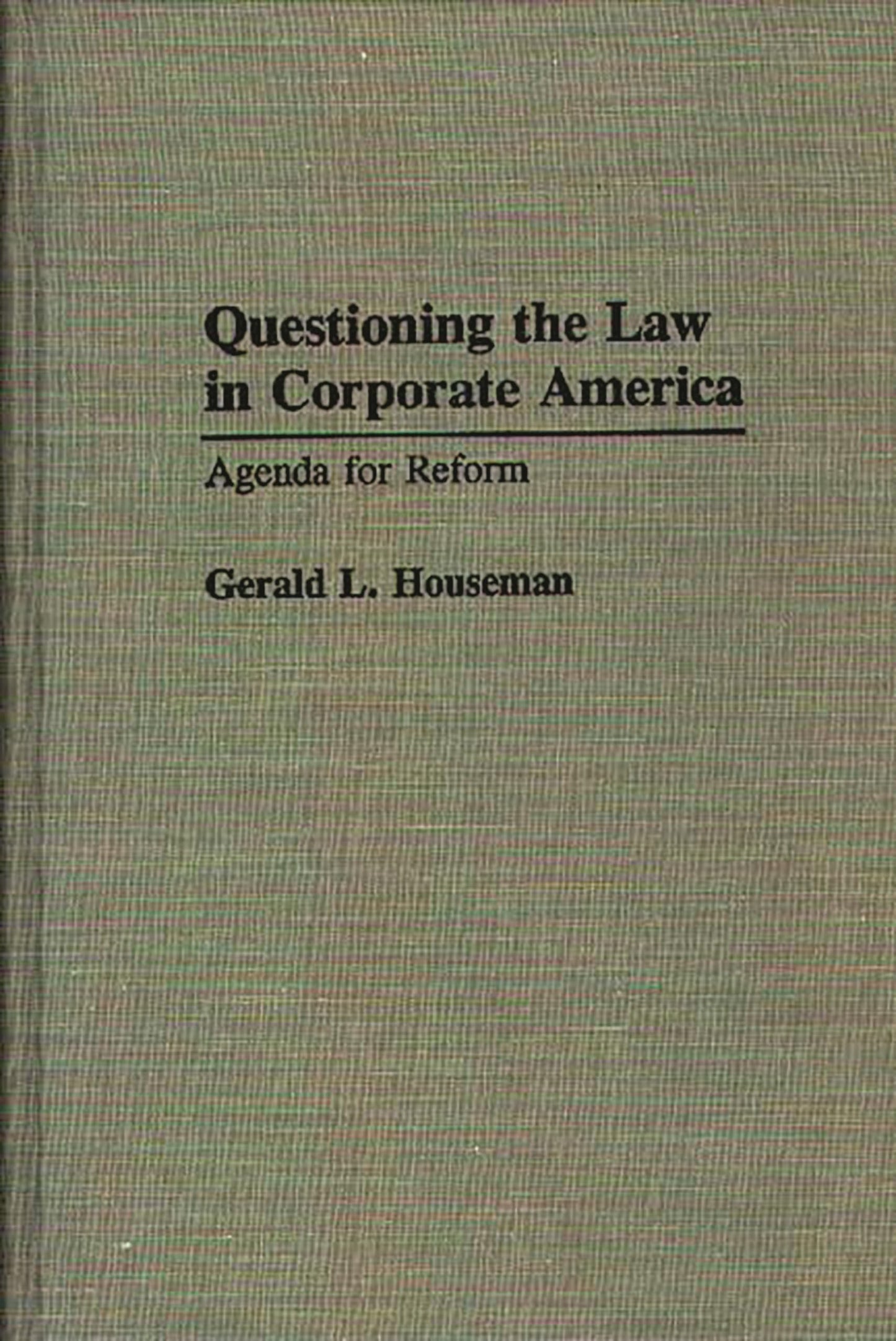 Questioning the Law in Corporate America: Agenda for Reform (Contributions in Legal Studies)