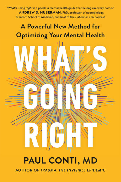 What's Going Right: A Powerful New Method for Optimizing Your Mental Health
