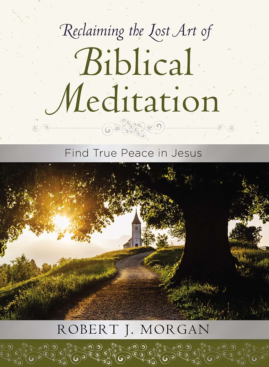 Reclaiming the Lost Art of Biblical Meditation: Find True Pe