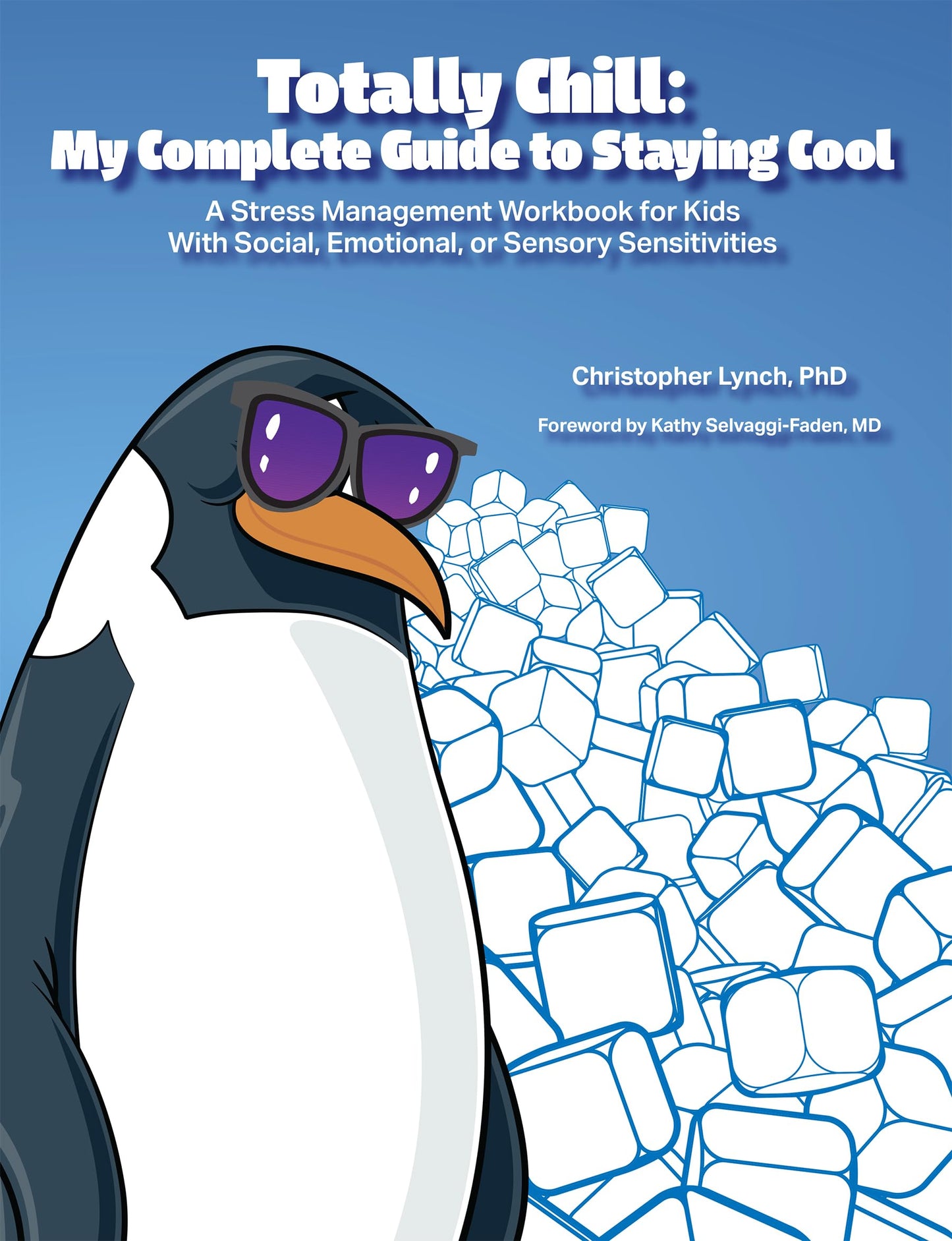 Totally Chill: My Complete Guide to Staying Cool: A Stress M
