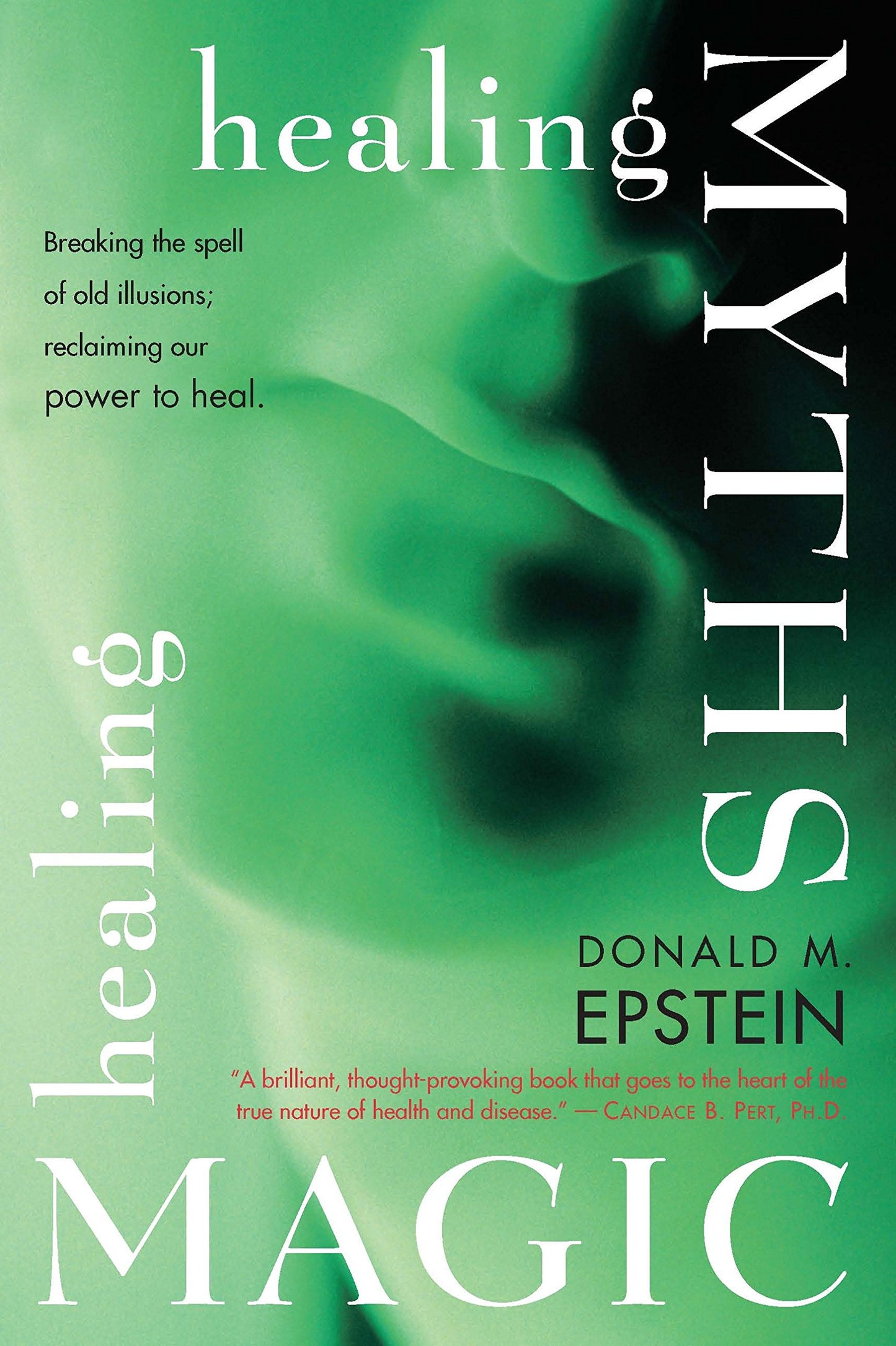 Healing Myths, Healing Magic: Breaking the Spell of Old Illusions