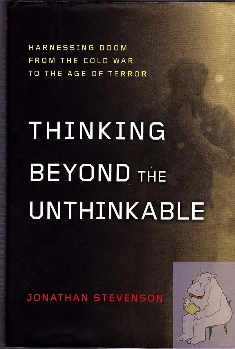 Thinking Beyond the Unthinkable: Harnessing Doom from the Cold War to the Age of Terror