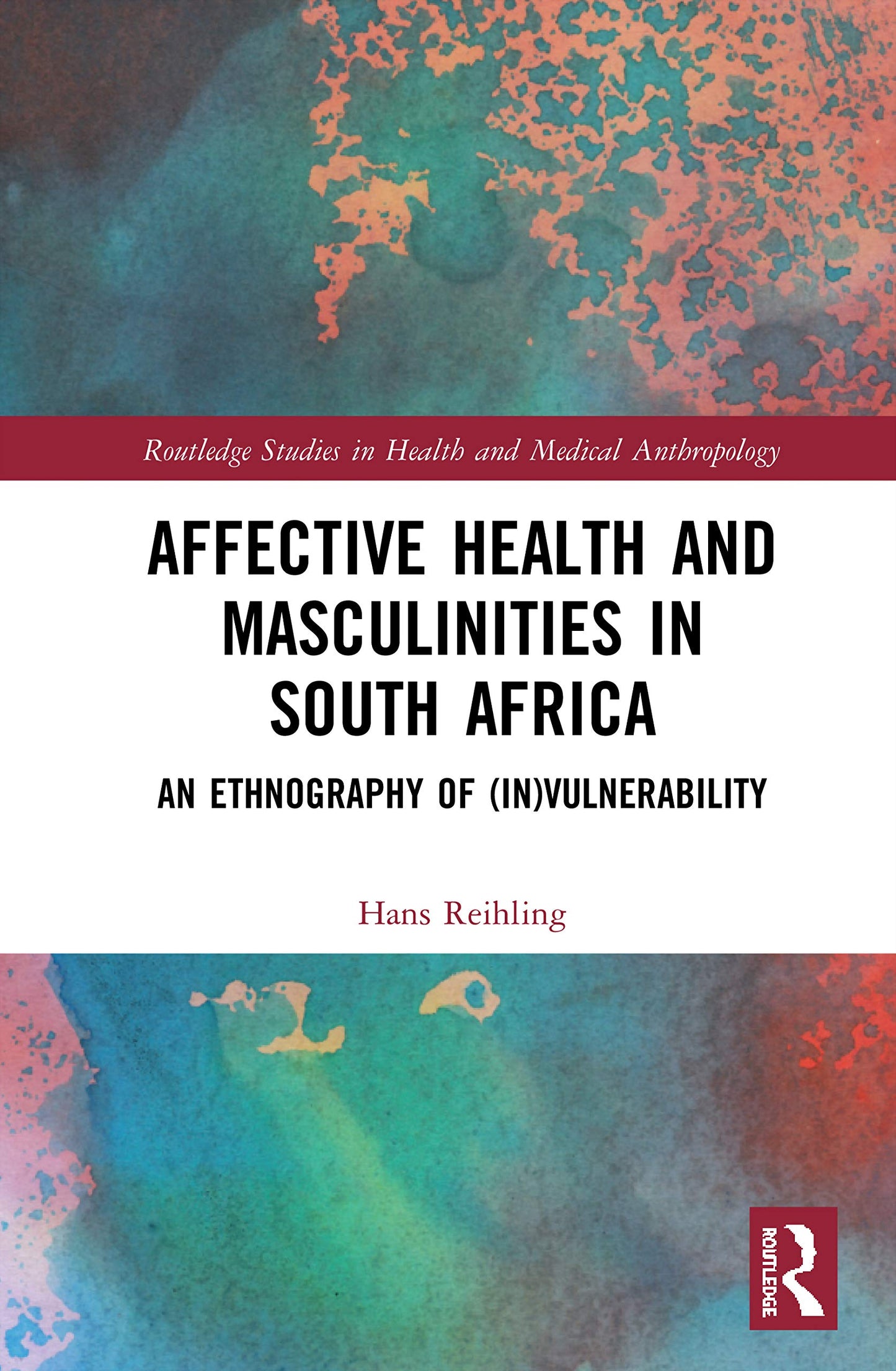 Affective Health and Masculinities in South Africa (Routledge Studies in Health and Medical Anthropology)