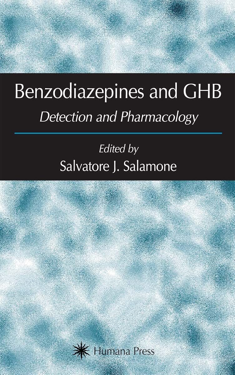 Benzodiazepines and GHB: Detection and Pharmacology (Forensic Science and Medicine)