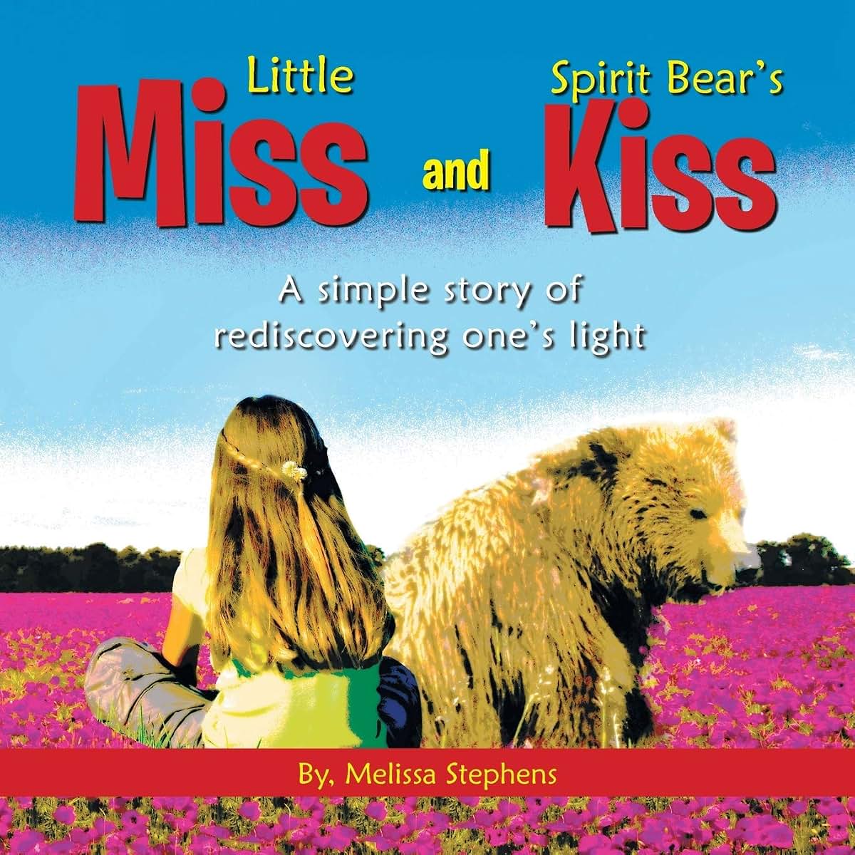 Little Miss and Spirit Bear's Kiss: A Simple Story of Rediscovering One's Light