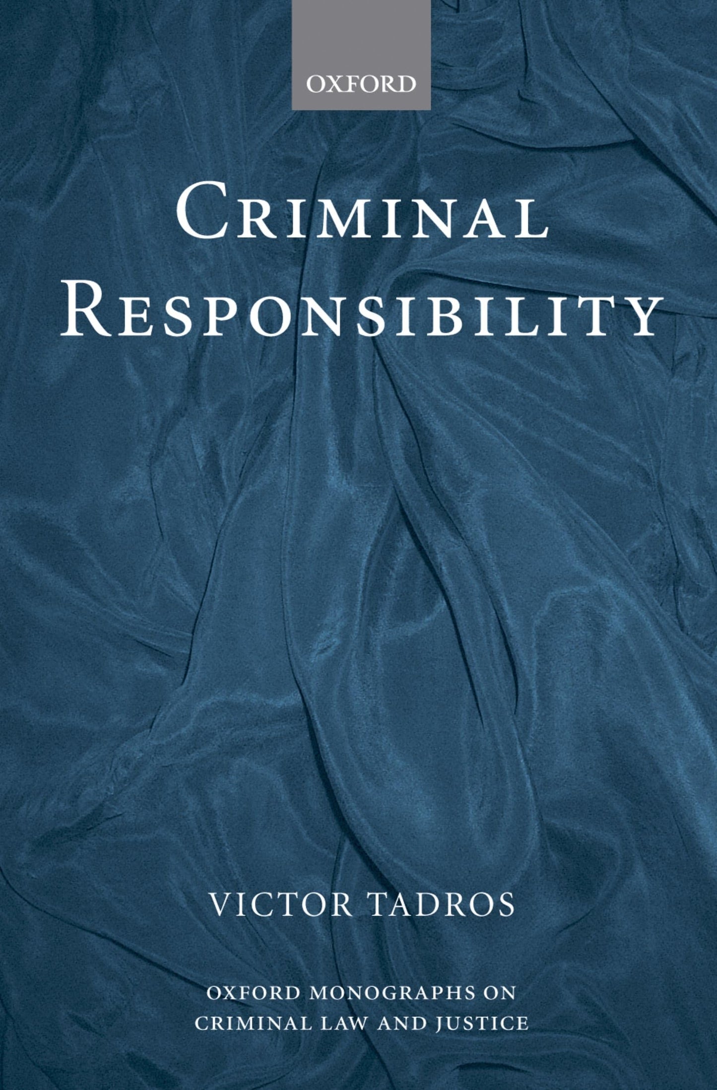 Criminal Responsibility (Oxford Monographs on Criminal Law and Justice)