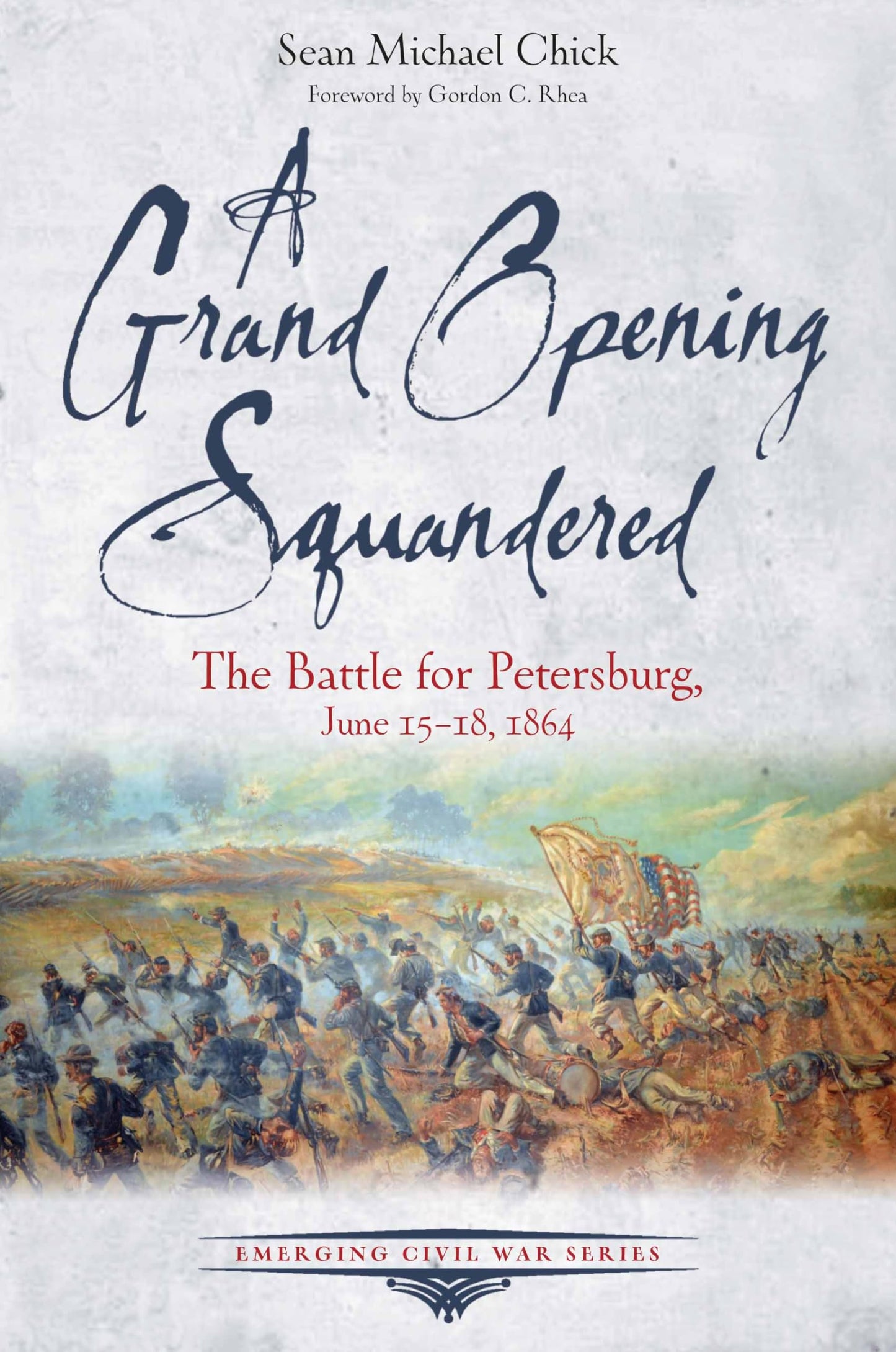 A Grand Opening Squandered: The Battle for Petersburg: June 15-18, 1864 (Emerging Civil War Series)