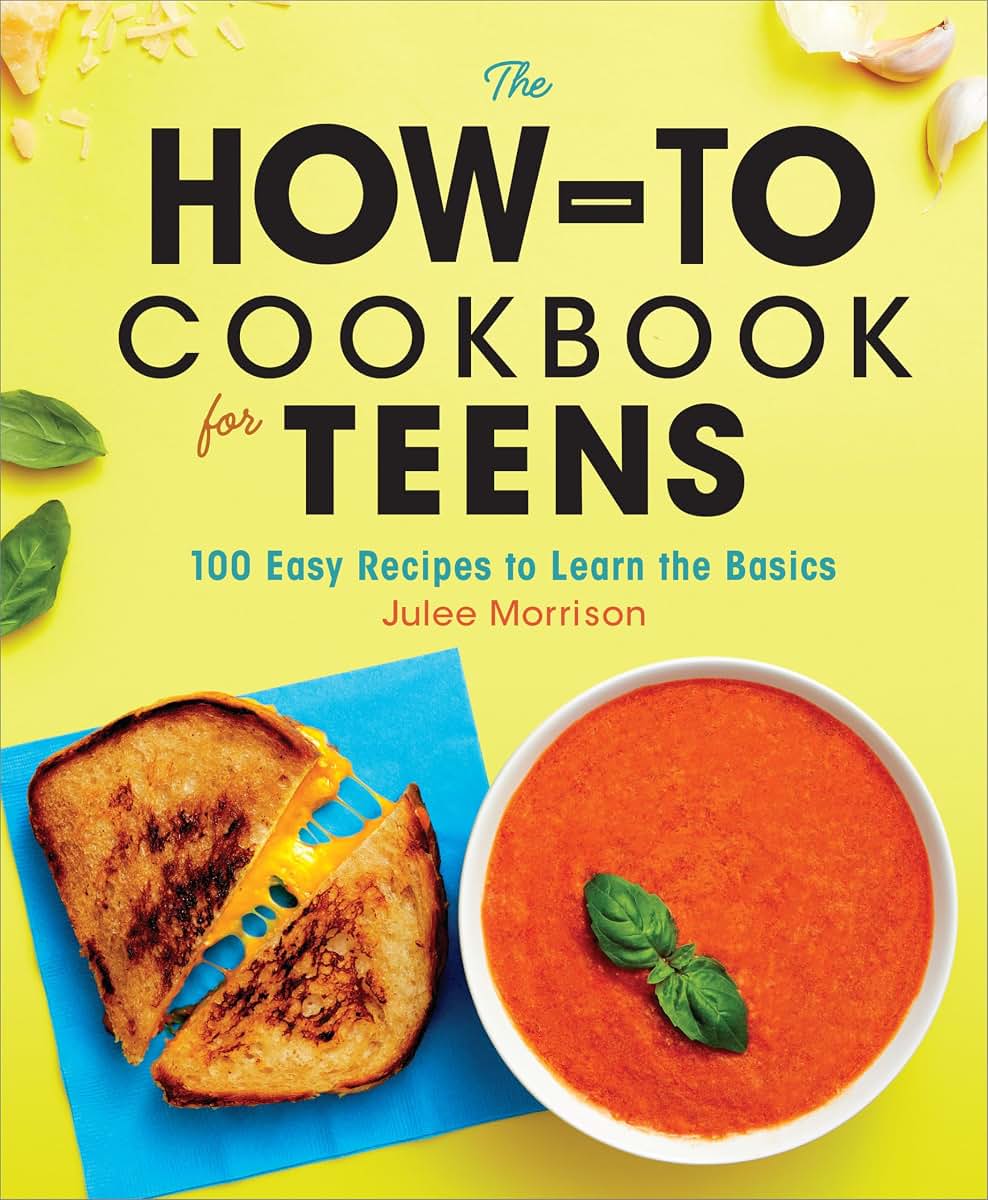 The How-To Cookbook for Teens: 100 Easy Recipes to Learn the