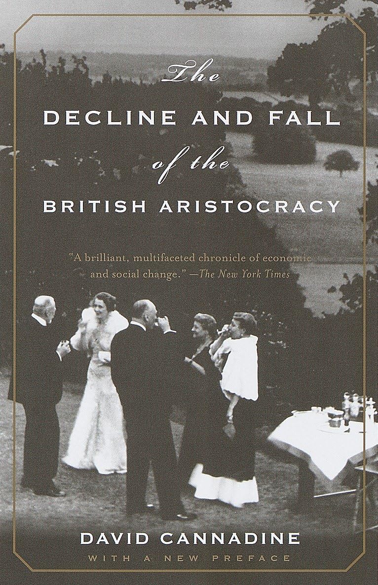 The Decline and Fall of the British Aristocracy by Cannadine