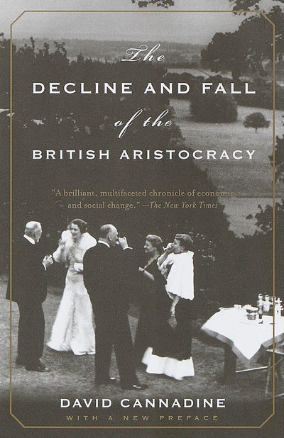 The Decline and Fall of the British Aristocracy by Cannadine