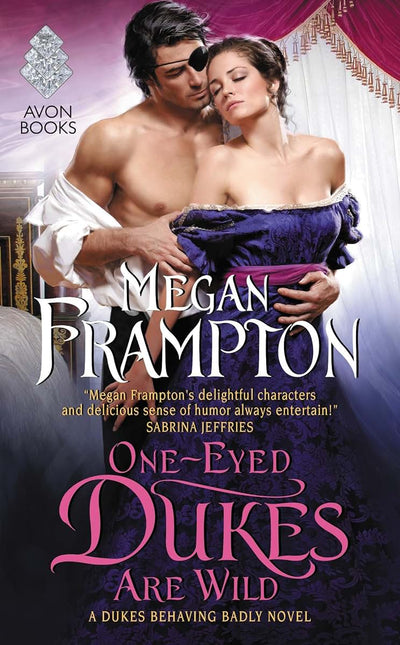 One-Eyed Dukes Are Wild: A Victorian Historical Romance Novel with a Proper Duke and an Improper Lady (Dukes Behaving Badly, 3)