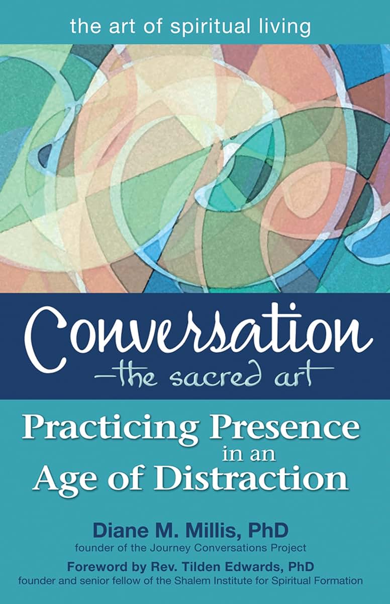 Conversation-The Sacred Art: Practicing Presence in an Age of Distraction (The Art of Spiritual Living)