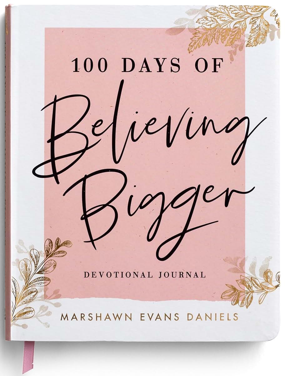 100 Days of Believing Bigger: A Devotional Journal by Marsha