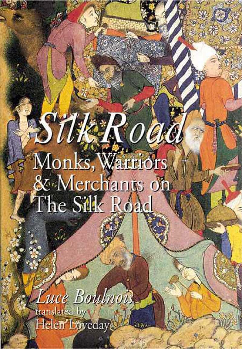 Silk Road: Monks, Warriors & Merchants on The Silk Road