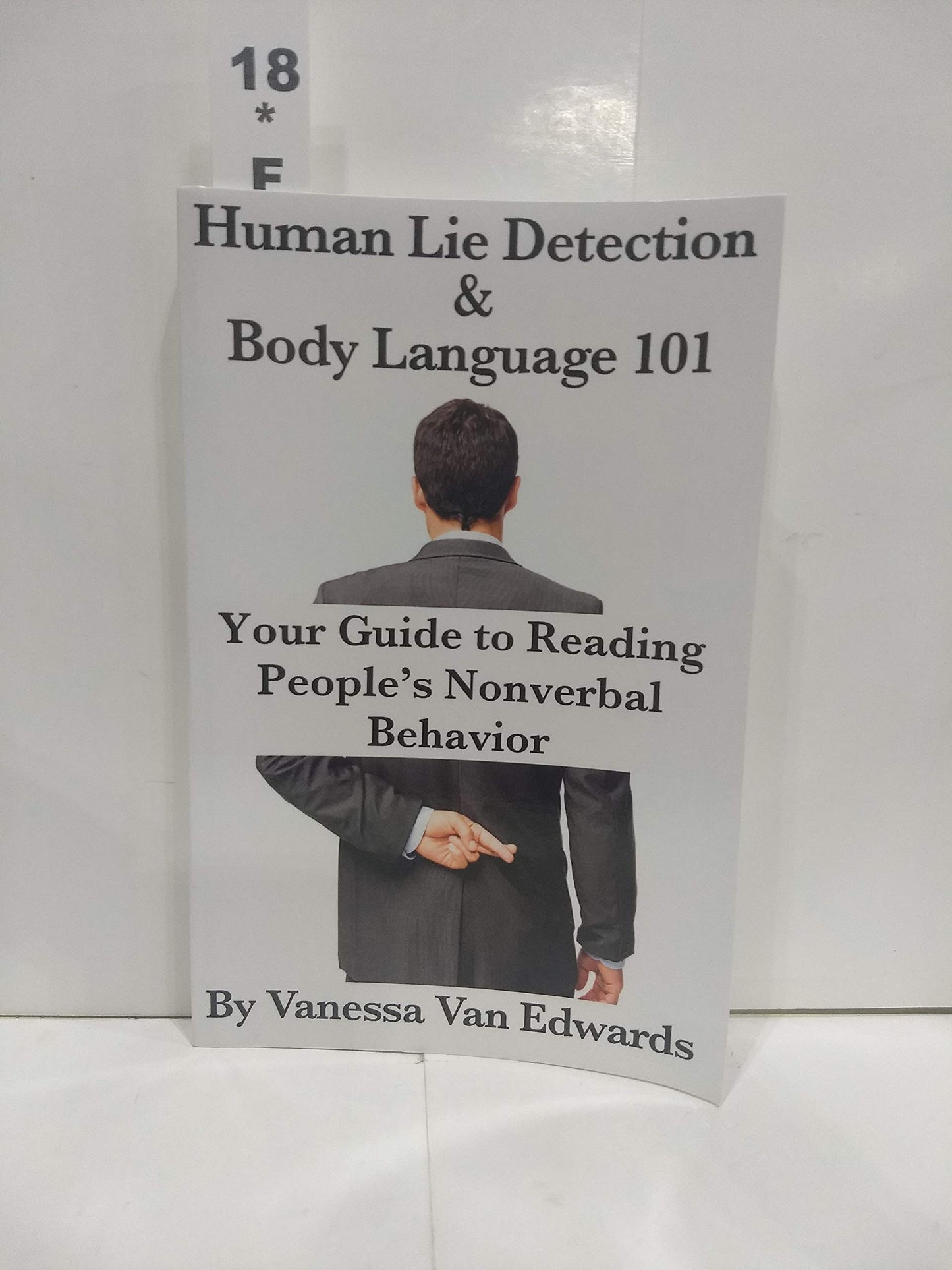 Human Lie Detection and Body Language 101: Your Guide to Reading Peoples Nonverbal Behavior
