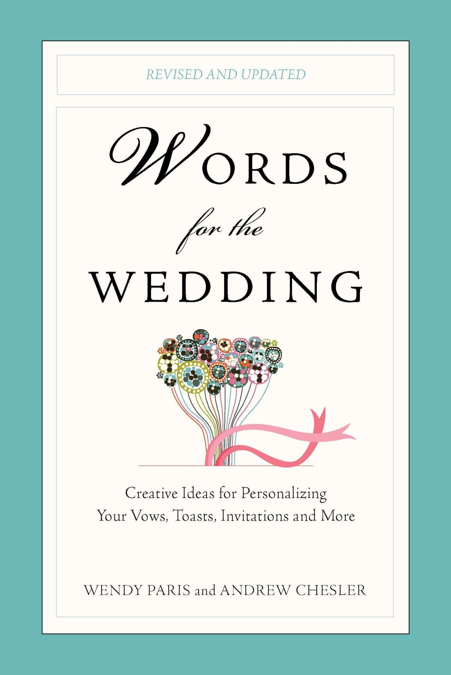 Words for the Wedding: Creative Ideas for Personalizing Your Vows, Toasts, Invitations, and More