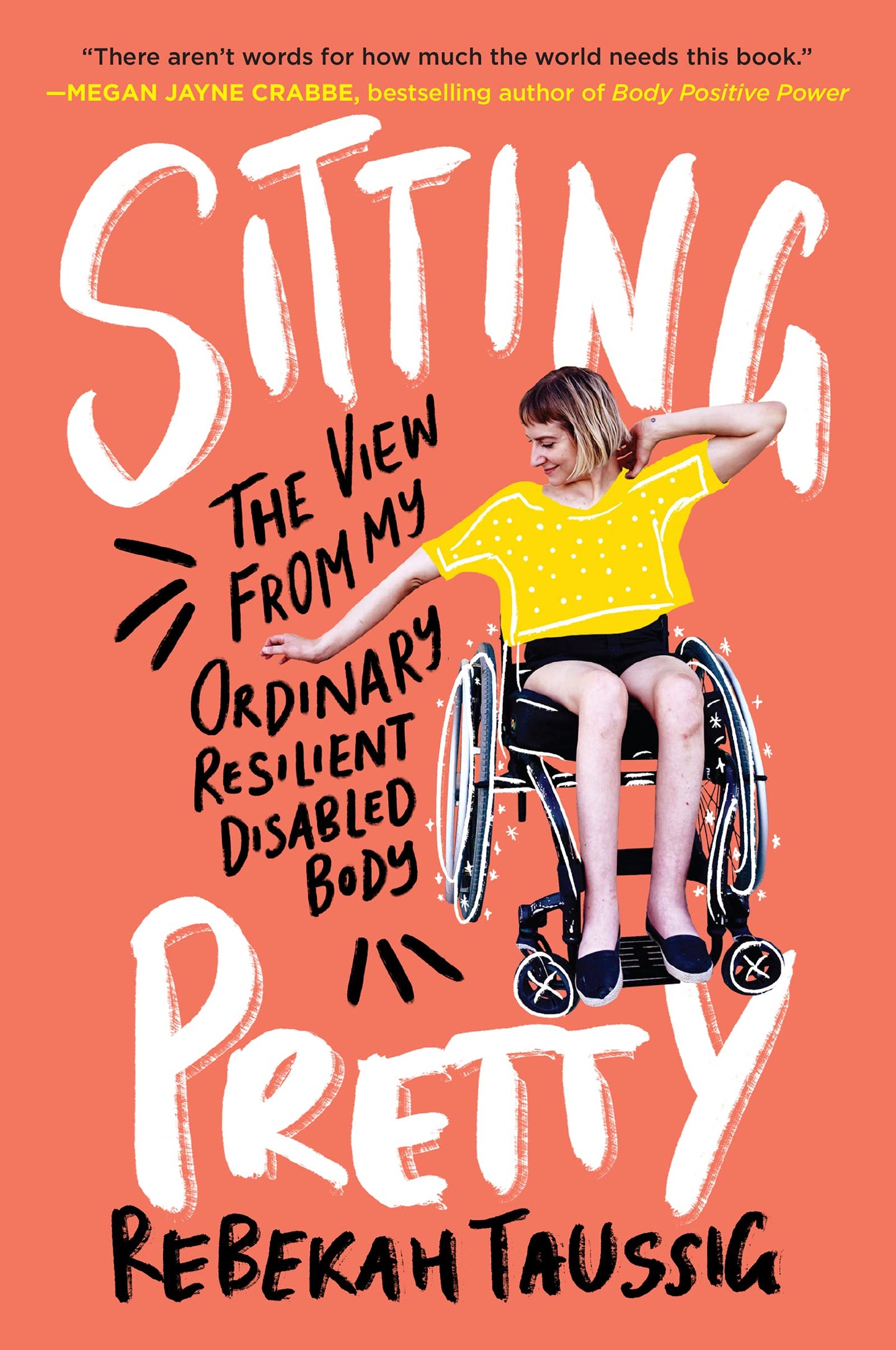 Sitting Pretty: The View from My Ordinary Resilient Disabled Body Paperback, English - July 6, 2021
