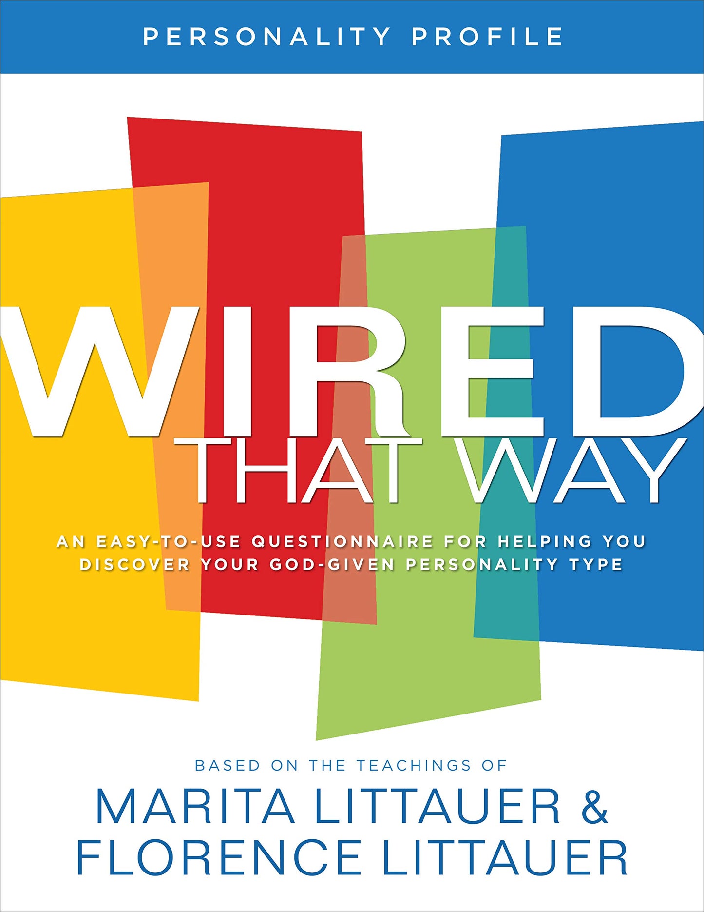 Wired That Way Personality Profile: An Easy-to-Use Questionnaire for Helping You Discover Your God-Given Personality Type