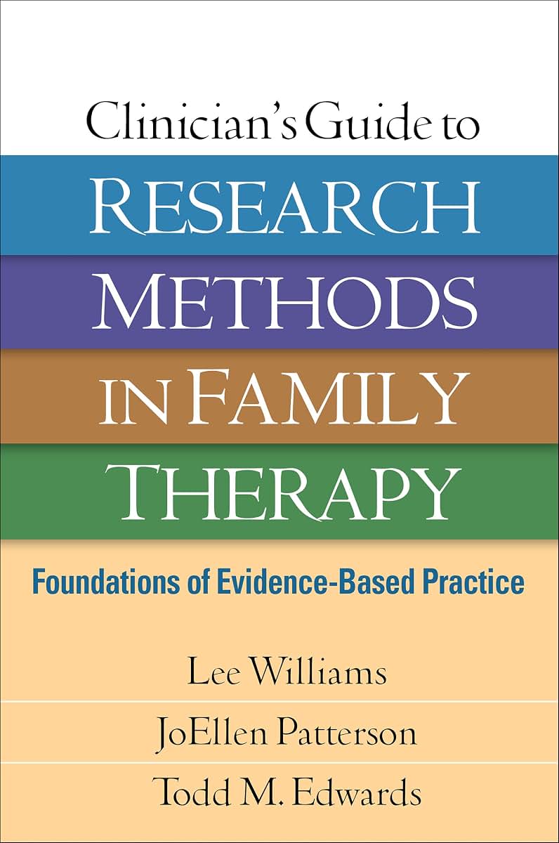 Clinician's Guide to Research Methods in Family Therapy: Foundations of Evidence-Based Practice
