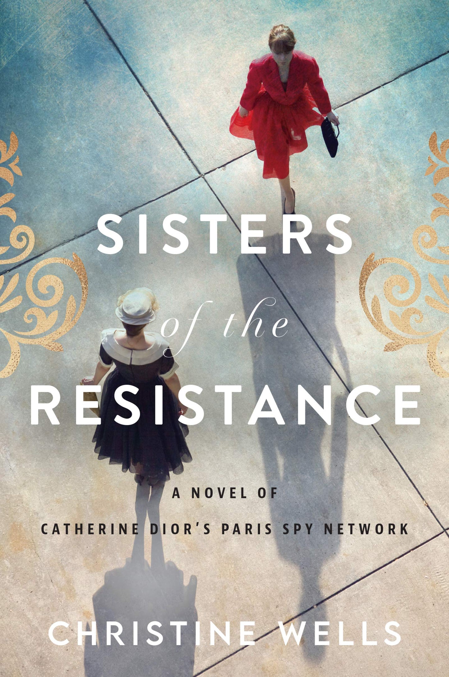 Sisters of the Resistance: From Catherine Dior's World War II Spy Network to Christian Dior's Fashion Revolution