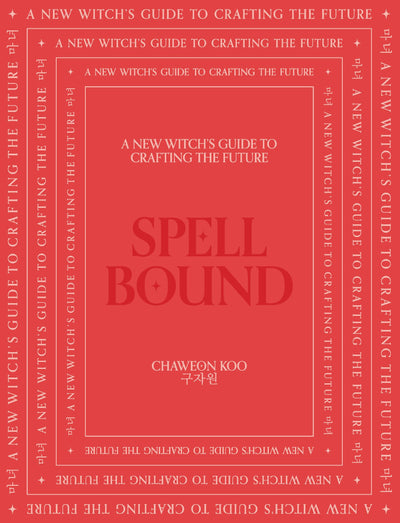 Spell Bound: A new witchs guide to crafting the future
