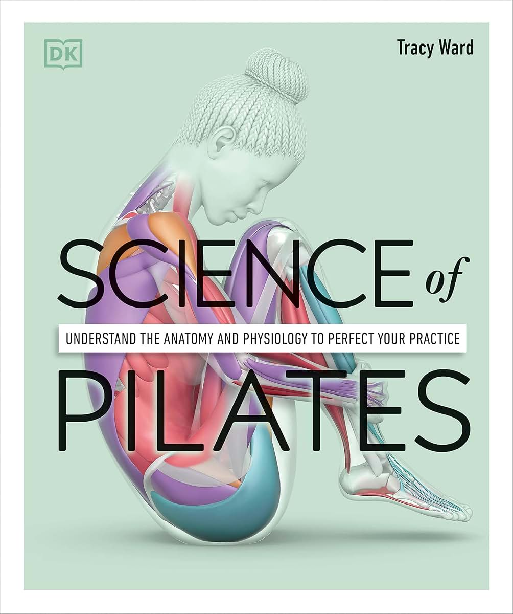 Science of Pilates: Understand the Anatomy and Physiology