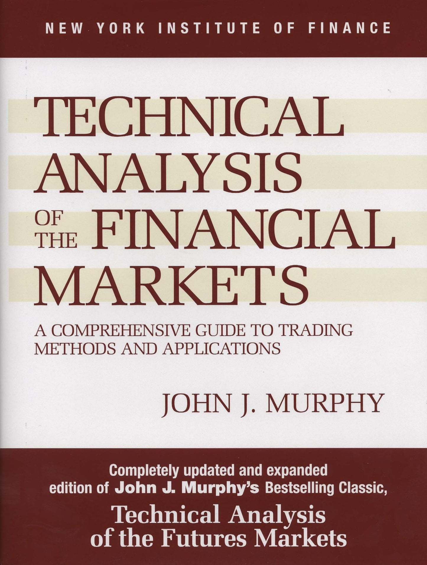 Technical Analysis of the Financial Markets: A Comprehensive