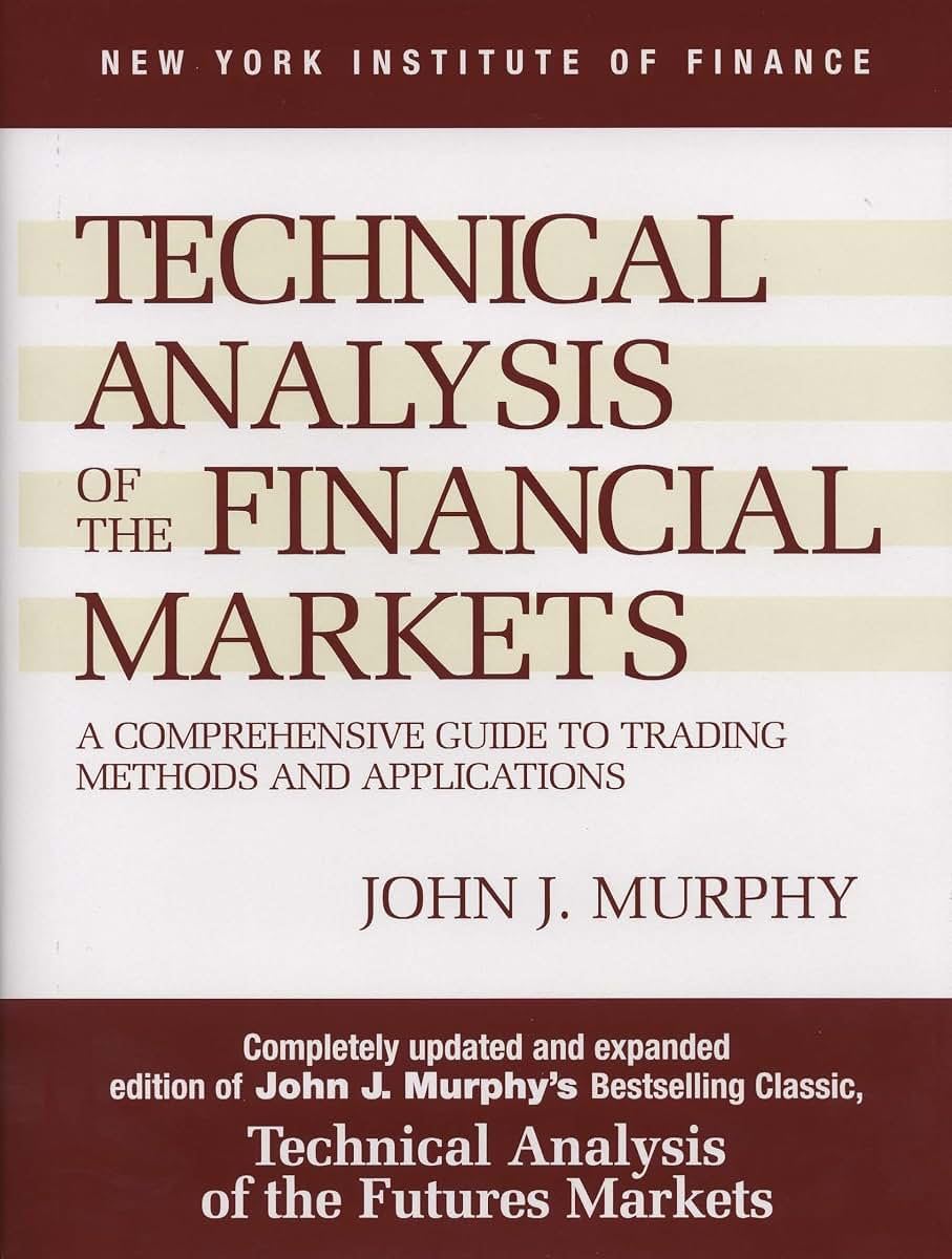 Technical Analysis of the Financial Markets: A Comprehensive