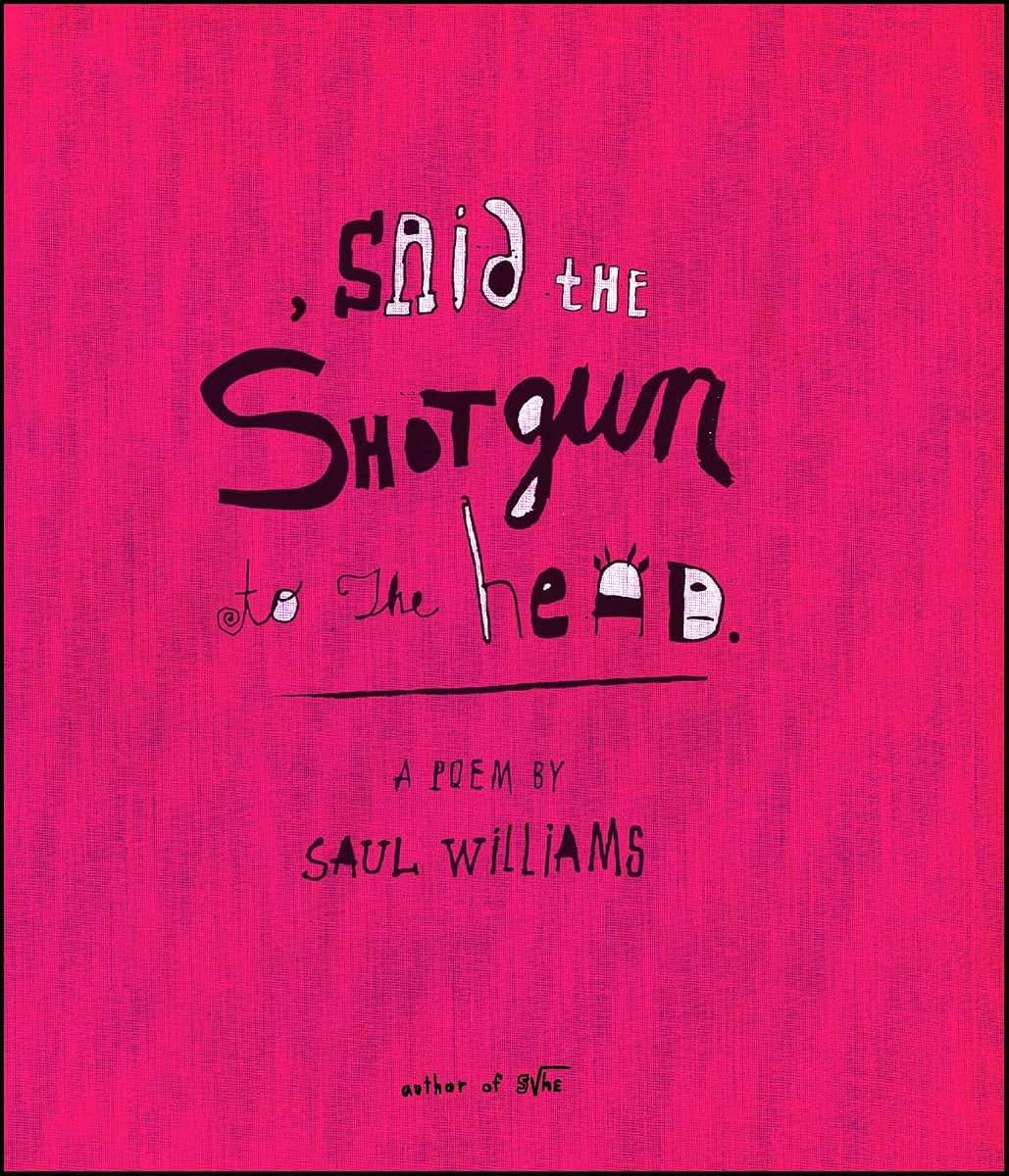 Said the Shotgun to the Head by Williams, Saul