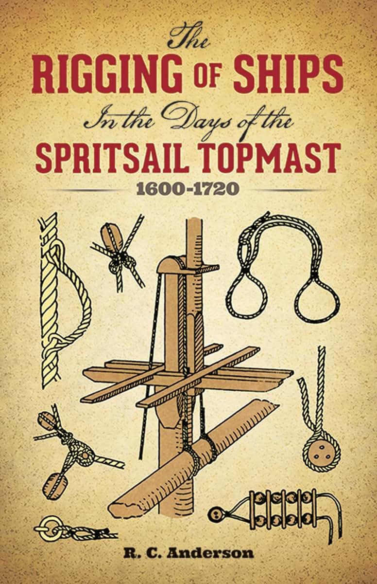 The Rigging of Ships: in the Days of the Spritsail Topmast,