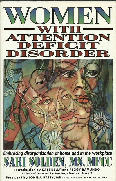 Women with Attention Deficit Disorder: Embracing Disorganization at Home and in the Workplace