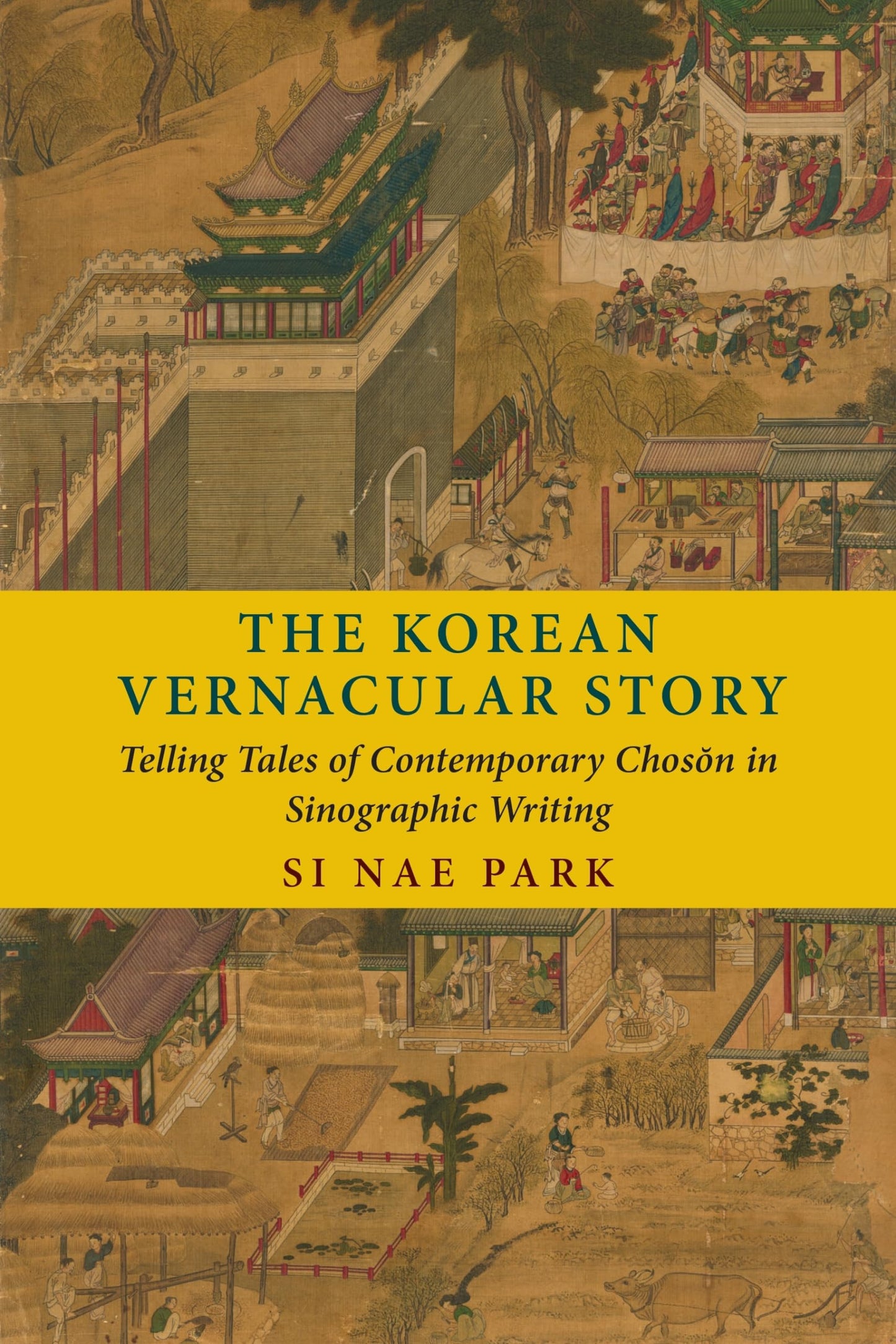 The Korean Vernacular Story: Telling Tales of Contemporary Choson in Sinographic Writing